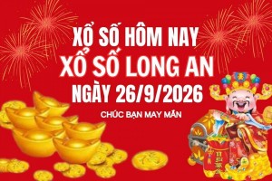 XSLA 26/9, Kết quả xổ số Long An hôm nay 26/9/2026, Trực tiếp XSLA ngày 26 tháng 9