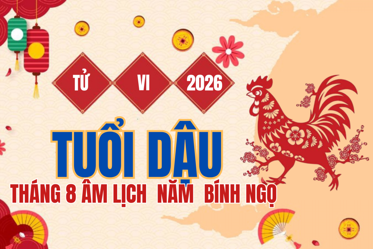Tử vi tuổi Dậu tháng 8 âm lịch 2026: Trường Sinh mở vận, Thiên Tài tăng lộc nhưng Thái Tuế nhắc giữ an toàn