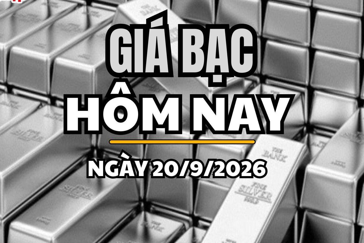 Giá bạc hôm nay 20/9 /2026: Khép tuần, giá bạc trong nước đi ngang, bạc thế giới ổn định