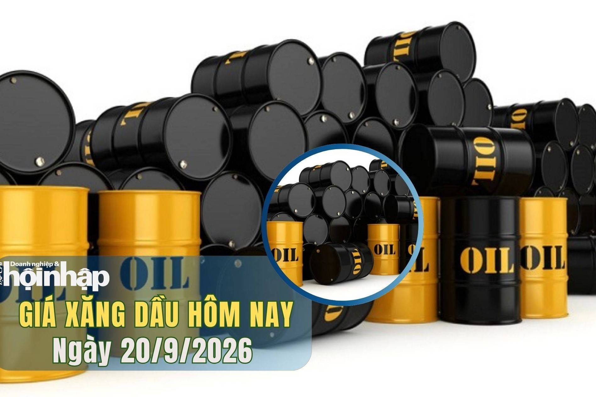 Giá xăng dầu hôm nay 20/9/2026: Giá dầu thế giới liên tục đảo chiều