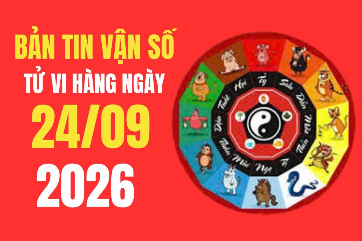 Tử vi - Vận số ngày 24/9/2026: Giờ nào xuất hành đẹp, tuổi nào thuận lợi, hướng nào đón tài lộc?