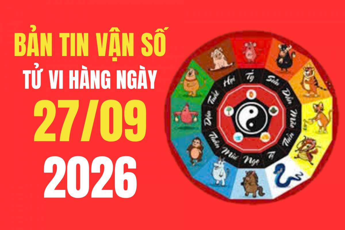 Tử vi - Vận số ngày 27/9/2026: Thời điểm nào thuận ký hợp đồng, cầu tài, gặp đối tác và tổ chức sự kiện?