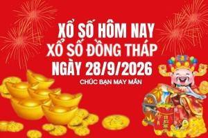 XSDT 28/9, Kết quả xổ số Đồng Tháp hôm nay 28/9/2026, Trực tiếp XSDT ngày 28 tháng 9