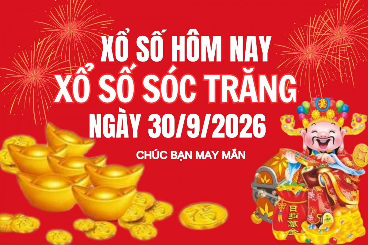 XSST 30/9, Kết quả xổ số Sóc Trăng hôm nay 30/9/2026, Trực tiếp XSST ngày 30 tháng 9