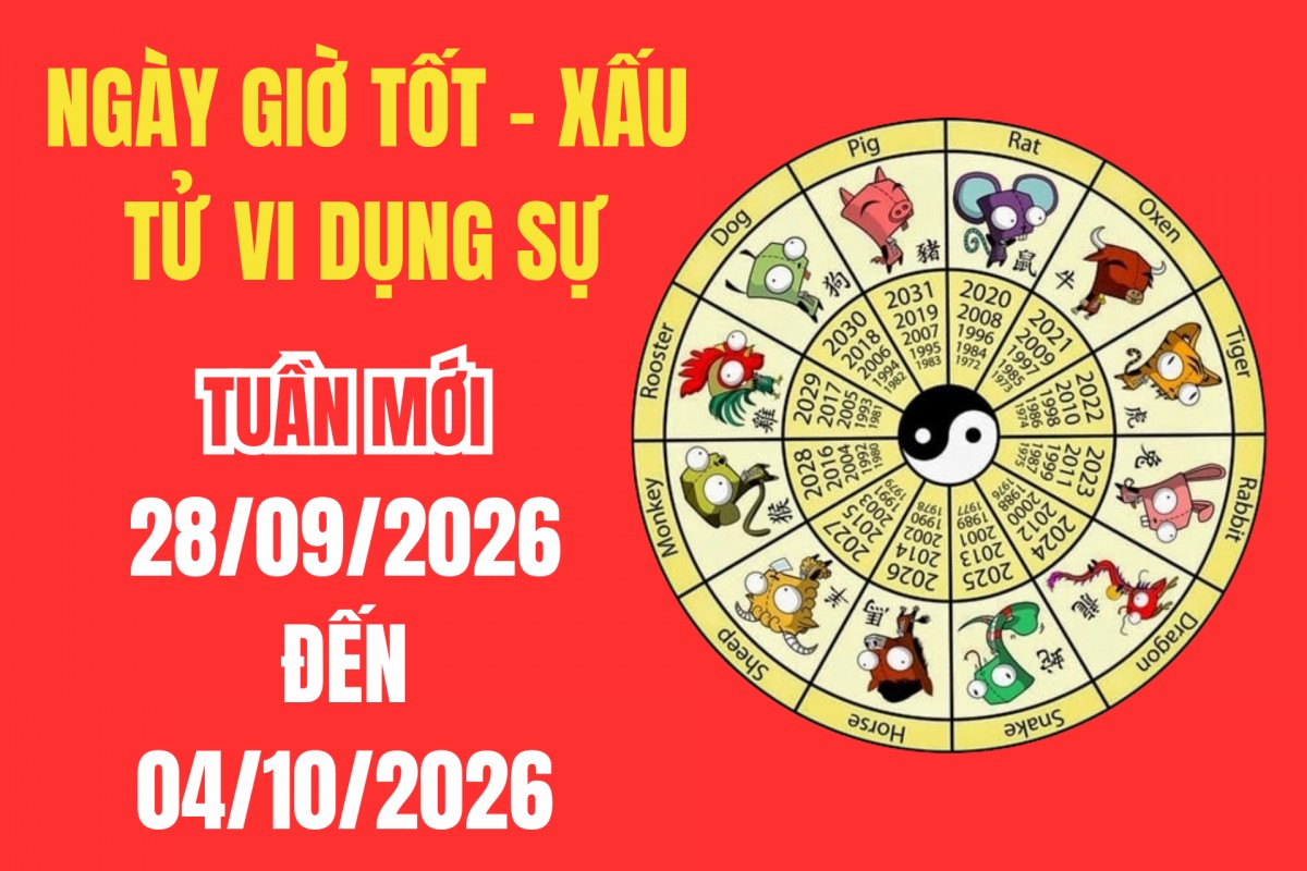 Xem ngày giờ tốt xấu – Tử vi tuần mới từ 28/9 - 04/10/2026: Ngày nào cát lành để xuất hành, khai trương, cầu tài lộc?