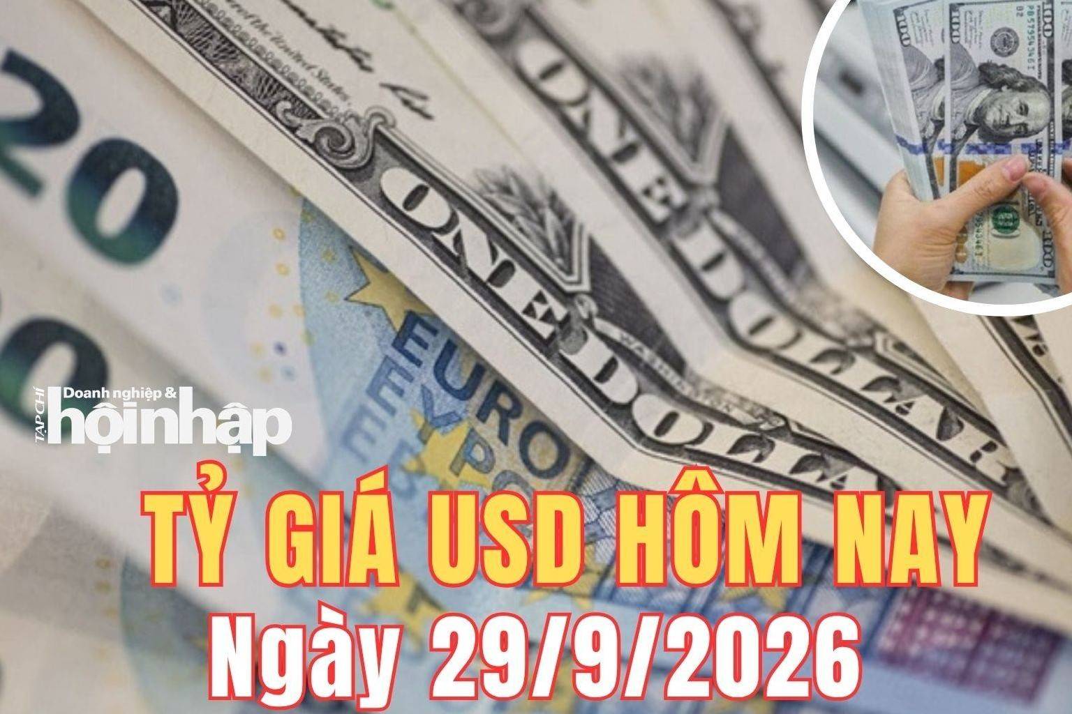 Tỷ giá USD hôm nay 29/9/2026: Đồng USD thế giới tăng nhẹ