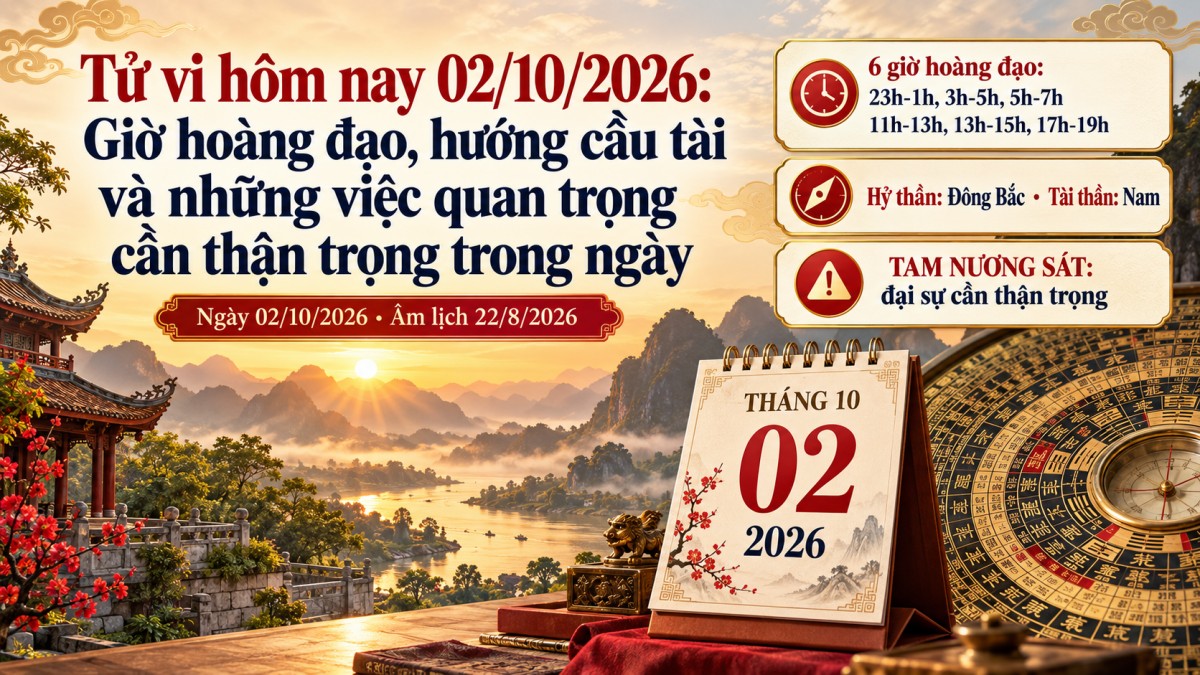 Tử vi hôm nay 02/10/2026: Muốn cầu tài, giao dịch hoặc gặp đối tác nên chọn giờ nào và đi hướng nào?