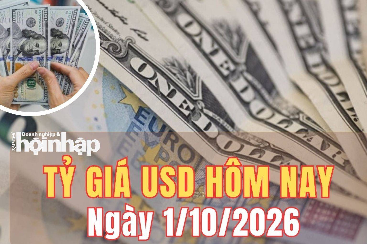 Tỷ giá USD hôm nay 1/10 /2026: Đồng USD thế giới hạ nhiệt sau dữ liệu PCE