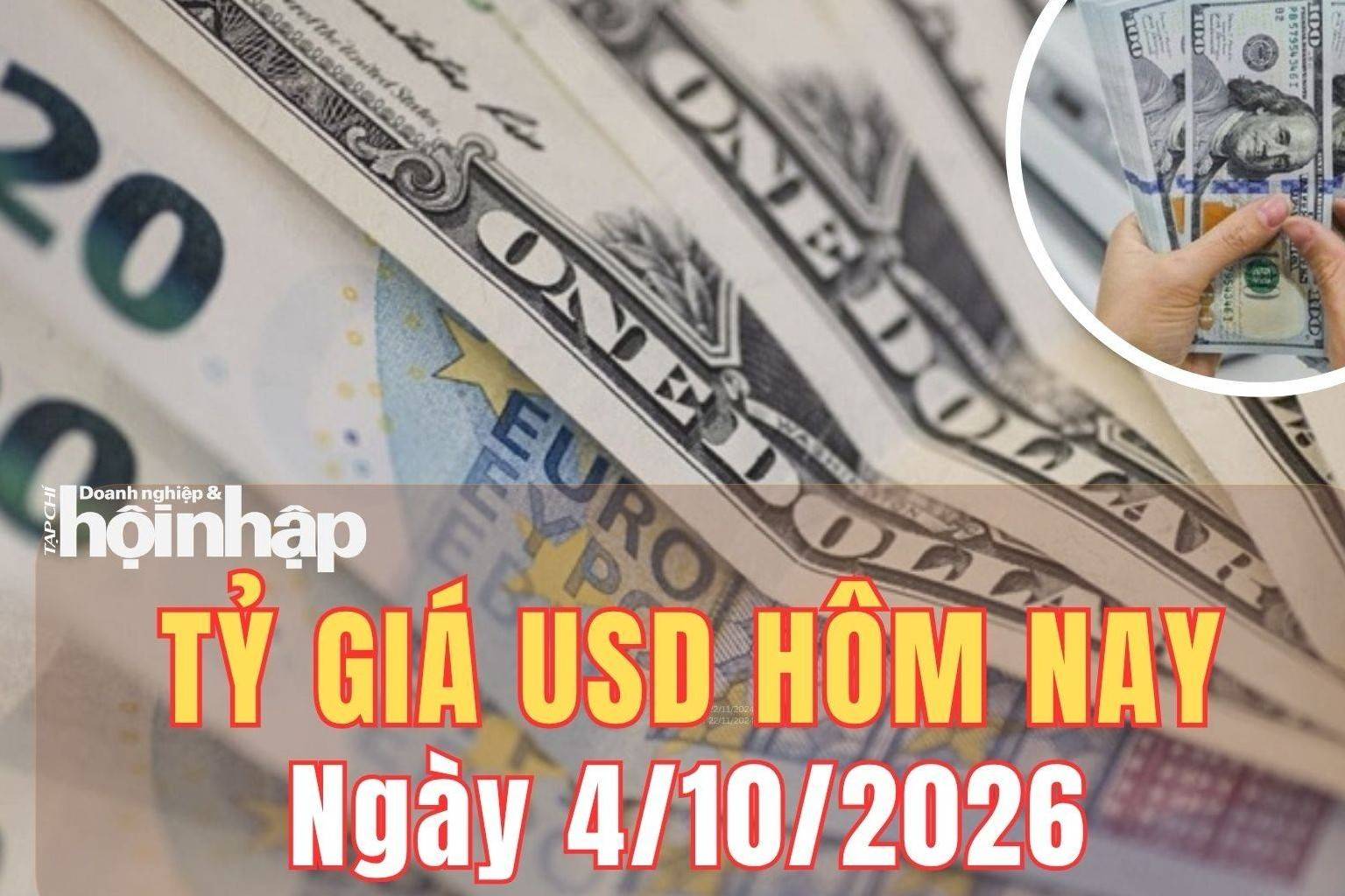 Tỷ giá USD hôm nay 4/10 /2026: Đồng USD tăng, duy trì vùng đỉnh 17 tháng
