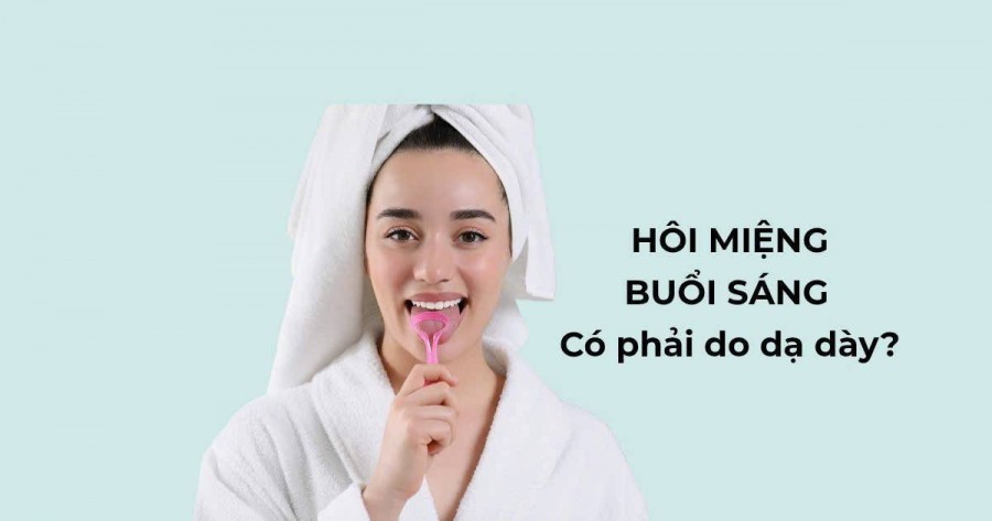 Nguyên nhân hôi miệng có phải do dạ dày không?