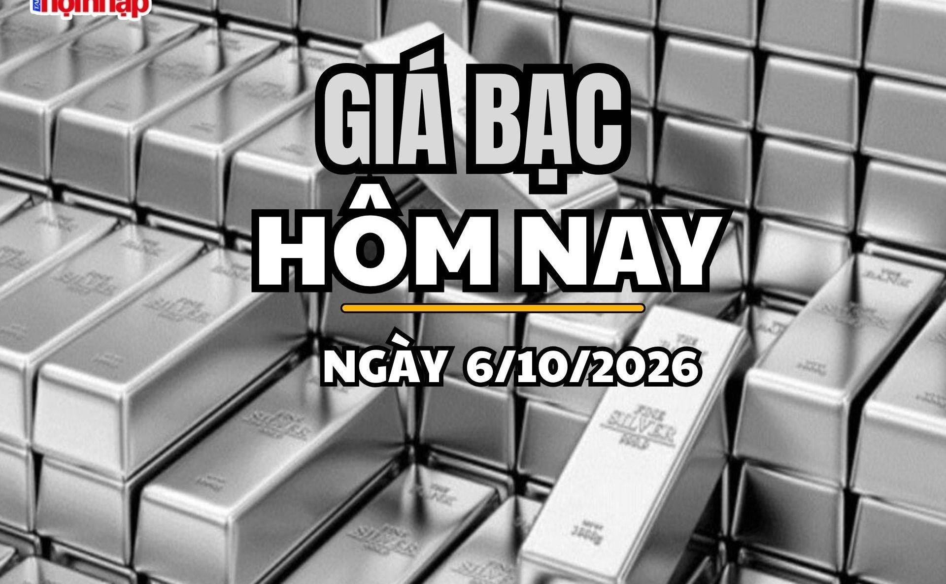 Giá bạc hôm nay 6/10/2026: Giá bạc trong nước và thế giới đồng loạt tăng, áp sát mốc 62 USD/ounce