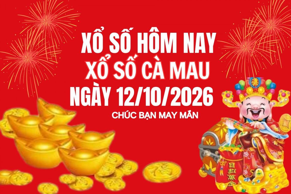 XSCM 5/10, Kết quả xổ số Cà Mau hôm nay 5/10/2026, Trực tiếp XSCM ngày 5 tháng 10