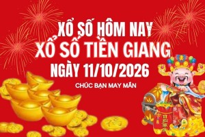 XSTG 11/10, Kết quả xổ số Tiền Giang hôm nay 11/10/2026, Trực tiếp XSTG ngày 11 tháng 10