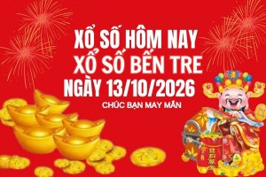 XSBT 13/10, Kết quả xổ số Bến Tre hôm nay 13/10/2026 , Trực tiếp XSBT ngày 13 tháng 10