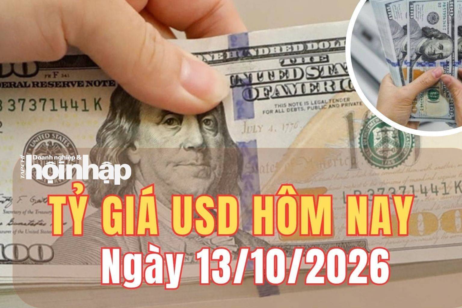 Tỷ giá USD hôm nay 13/10 /2026: Đồng USD thế giới áp sát đỉnh 18 tháng
