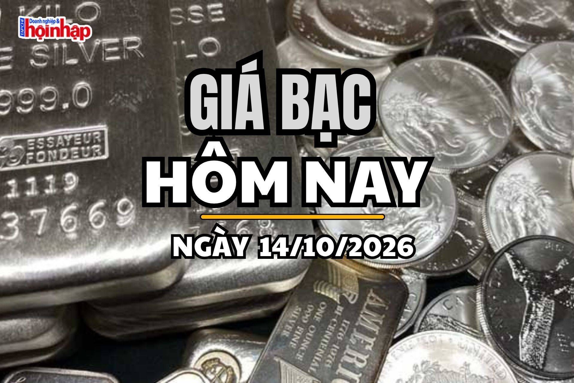 Giá bạc hôm nay 14/10/2026: Giá bạc trong nước và thế giới tiếp tục lao dốc