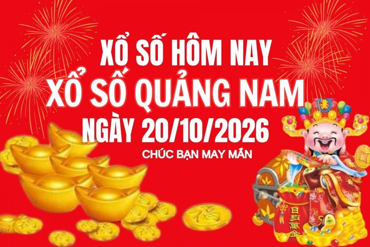 XSQNA 20/10, Kết quả xổ số Quảng Nam hôm nay 20/10/2026, Trực tiếp kết quả XSQN 20/10