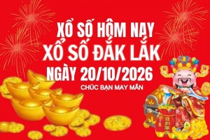 XSDLK 20/10, Kết quả xổ số Đắk Lắk hôm nay 20/10/2026, Trực tiếp XSDLK ngày 20 tháng 10