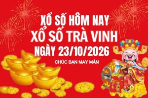 XSTV 23/10, Kết quả xổ số Trà Vinh hôm nay 23/10/2026, Trực tiếp XSTV ngày 23 tháng 10