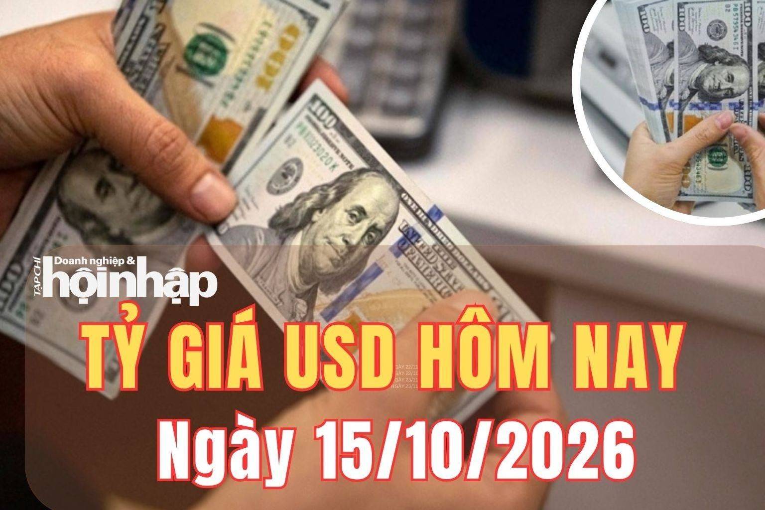 Tỷ giá USD hôm nay 15/10 /2026: Đồng USD đảo chiều tăng mạnh