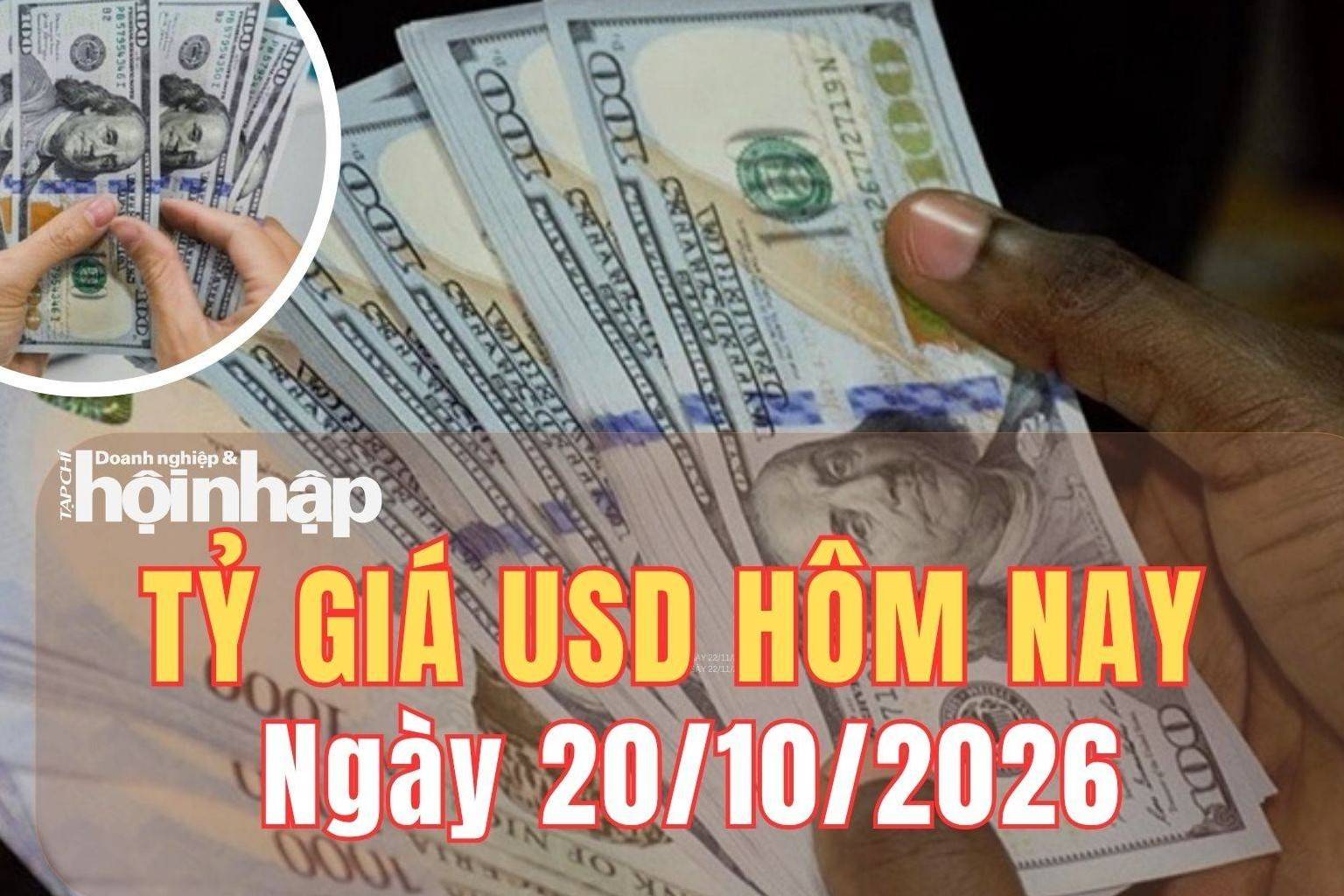 Tỷ giá USD hôm nay 20/10/2026: Đồng USD thế giới tăng nhẹ
