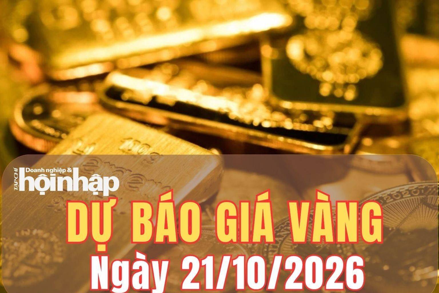 Dự báo giá vàng ngày mai 21/10/2026: Vàng SJC và vàng nhẫn khó thoát đà giảm