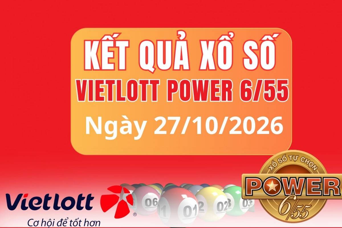  Vietlott 27 tháng 10 Kết quả xổ số Vietlott hôm nay 27 tháng 10 Xổ số Power 6/55 ngày 27 tháng 10  /2026