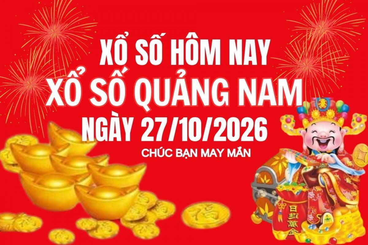 XSQNA 27/10, Kết quả xổ số Quảng Nam hôm nay 27/10/2026, Trực tiếp kết quả XSQN 27/10