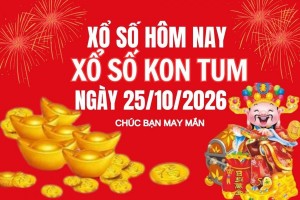 XSKT 25/10, Kết quả xổ số Kon Tum hôm nay 25/10/2026, Trực tiếp XSKT ngày 25 tháng 10
