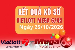 Vietlott 25/10, Kết quả xổ số Vietlott hôm nay 25/10, Xổ số Mega 6/45 ngày 25/10/2026