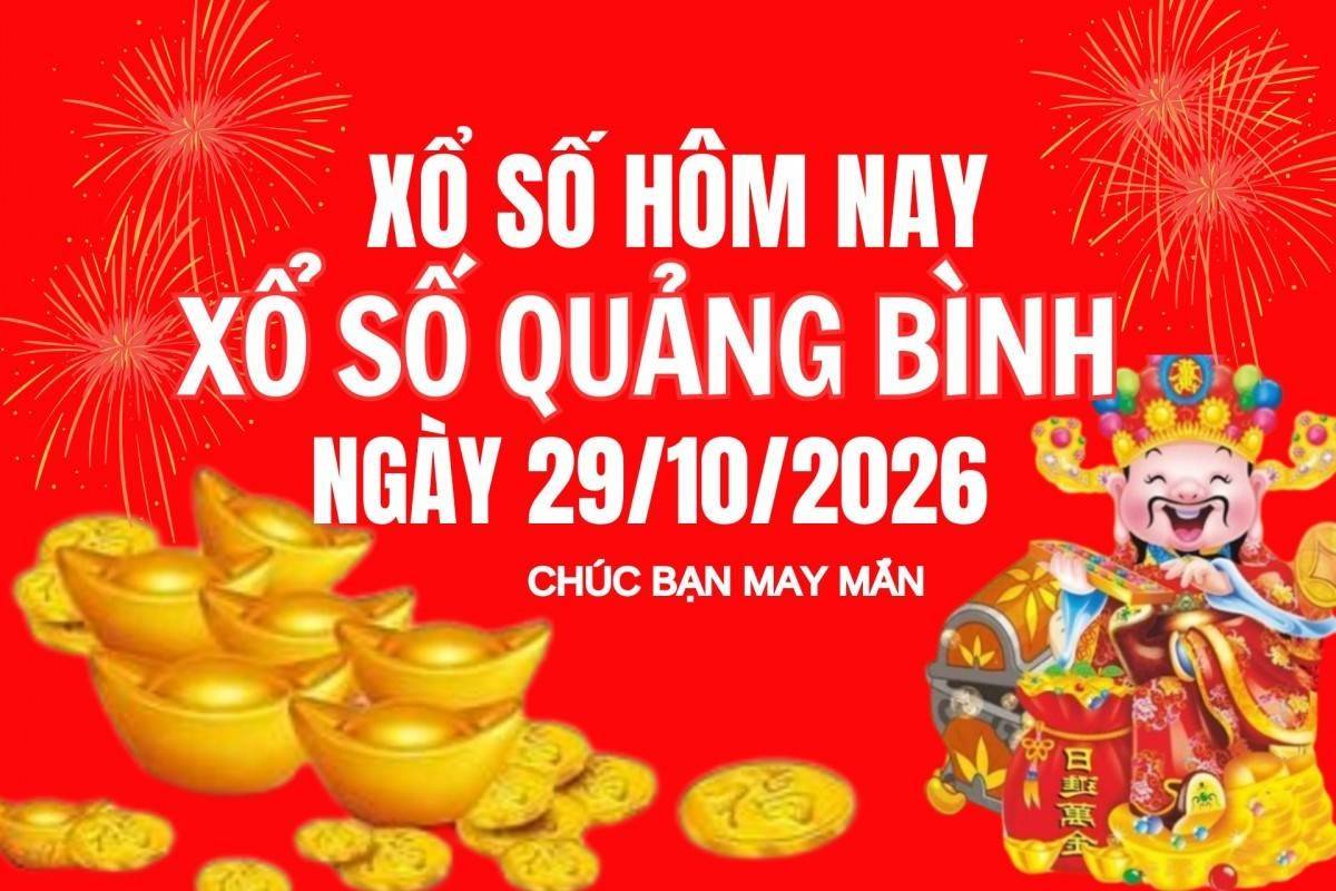 XSQB 29/10, Kết quả xổ số Quảng Bình hôm nay 29/10/2026, Trực tiếp XSQB ngày 29 tháng 10