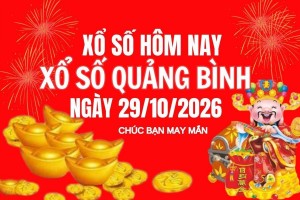 XSQB 29/10, Kết quả xổ số Quảng Bình hôm nay 29/10/2026, Trực tiếp XSQB ngày 29 tháng 10