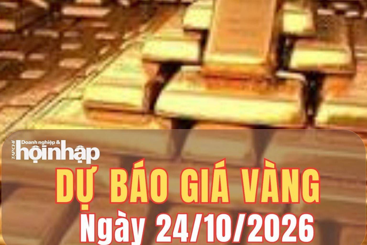 Dự báo giá vàng ngày mai 24/10/2026: Áp lực giảm còn kéo dài?