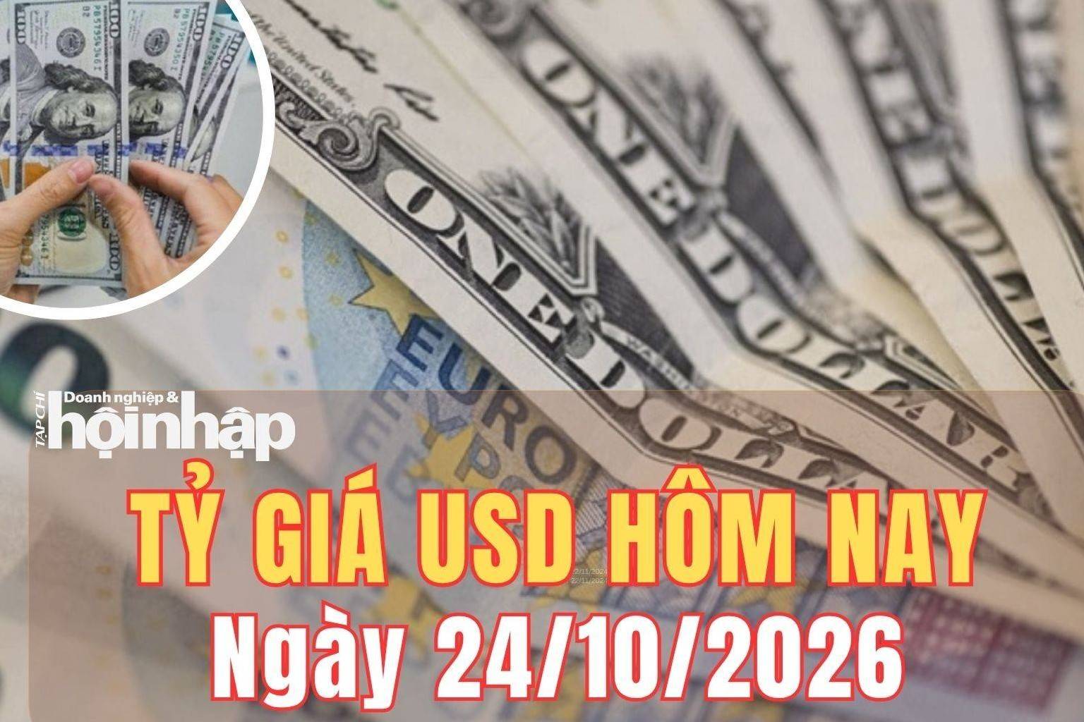 Tỷ giá USD hôm nay 24/10/2026: Đồng USD nhích tăng