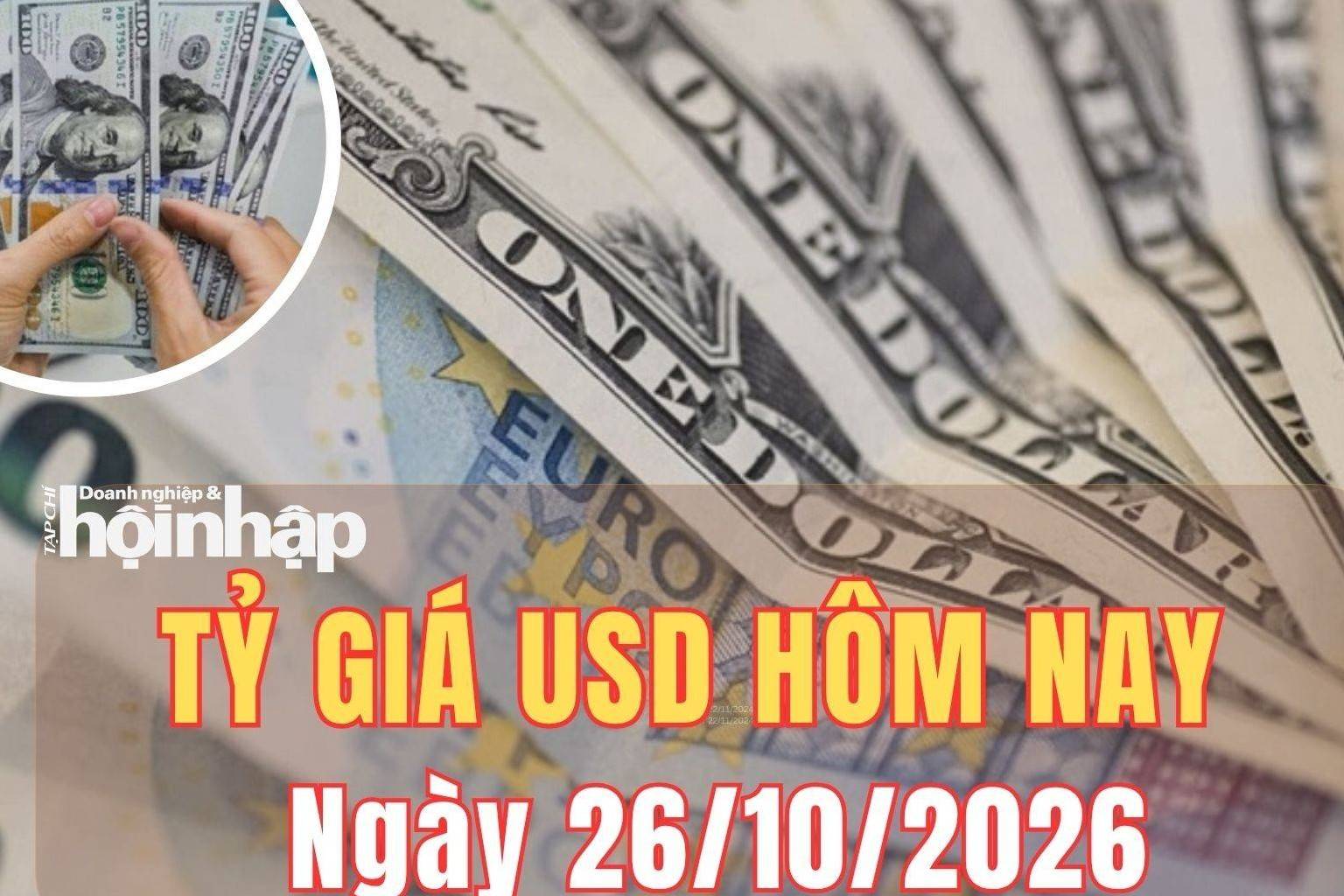 Tỷ giá USD hôm nay 26/10/2026: Đồng USD đối mặt áp lực giảm giá trước cuộc họp Fed