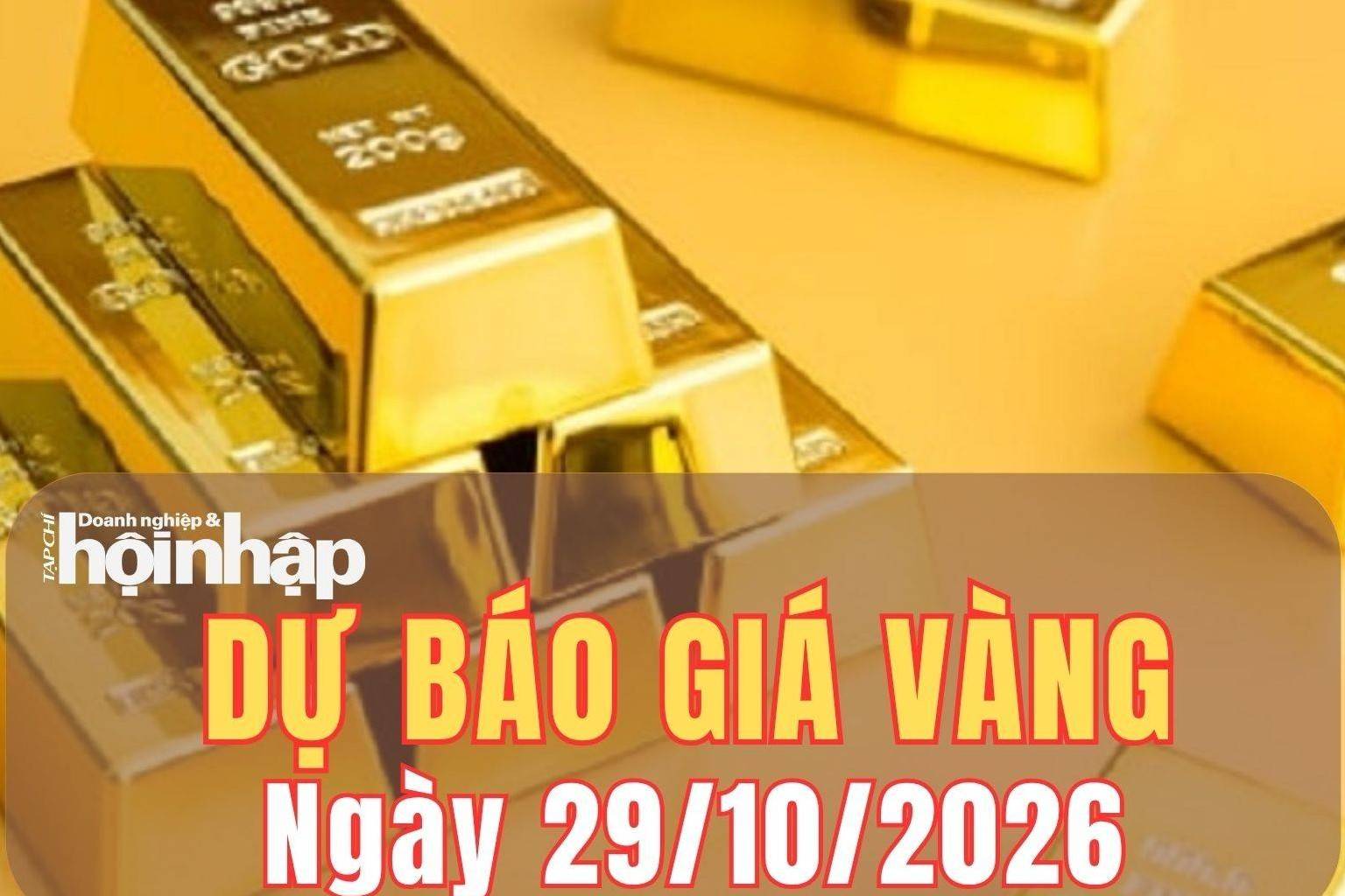 Dự báo giá vàng ngày mai 29/10/2026: Vàng thế giới suy yếu, SJC còn tăng?