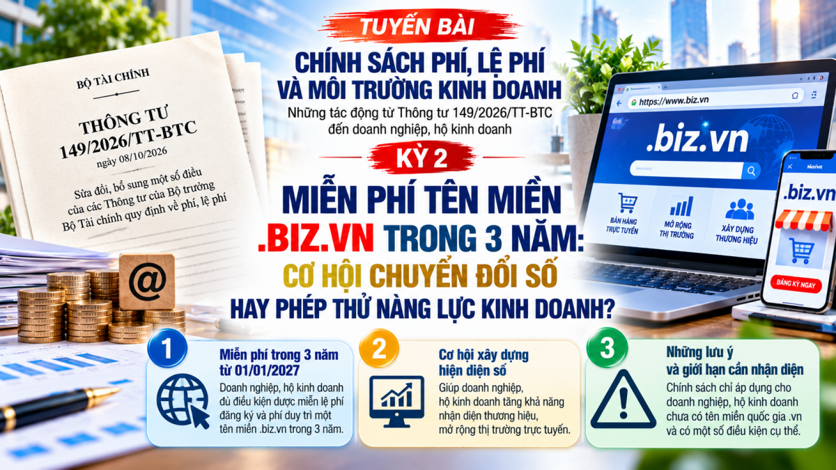 Thông tư 149/2026/TT-BTC: Miễn phí tên miền .biz.vn trong 3 năm, doanh nghiệp nào được hưởng?