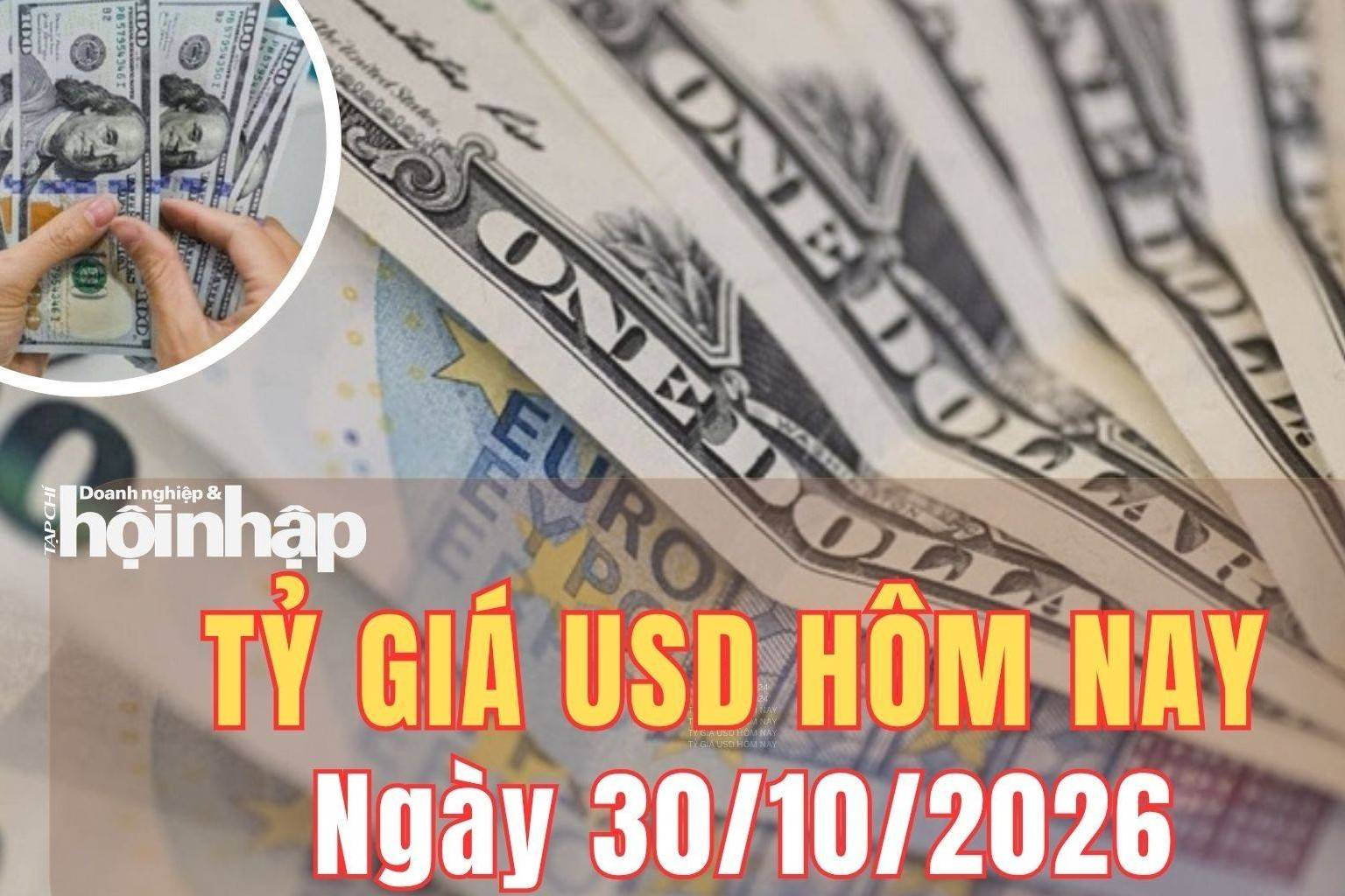 Tỷ giá USD hôm nay 30/10/2026: Đồng USD tiếp đà giảm