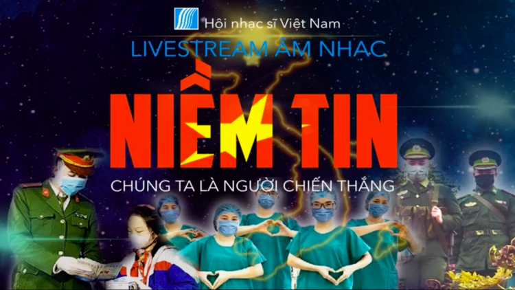 Hội nhạc sĩ Việt Nam đ&amp;atilde; x&amp;acirc;y dựng chương tr&amp;igrave;nh nghệ thuật online &amp;ldquo;Niềm tin &amp;ndash; ch&amp;uacute;ng ta l&amp;agrave; người chiến thắng&amp;rdquo;