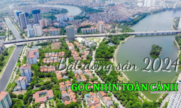 Bất động sản 2024: Dưới góc nhìn kinh tế  toàn cảnh
