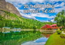 20 thung lũng đẹp nhất thế giới