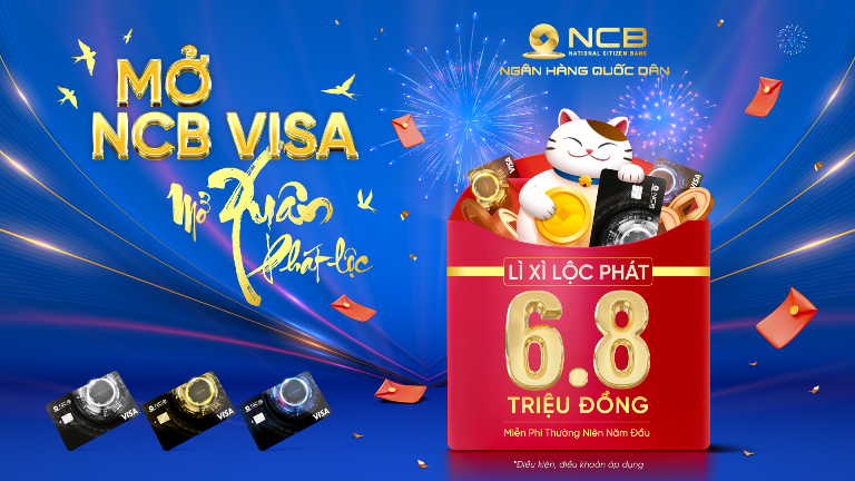 Chương tr&amp;igrave;nh &amp;ldquo;Mở NCB Visa &amp;ndash; Mở Xu&amp;acirc;n ph&amp;aacute;t lộc&amp;rdquo; với nhiều ưu đ&amp;atilde;i hấp dẫn