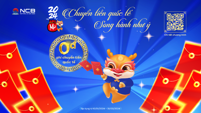 NCB miễn ph&amp;iacute; chuyển tiền quốc tế cho kh&amp;aacute;ch h&amp;agrave;ng c&amp;aacute; nh&amp;acirc;n từ nay đến 31/03/2024