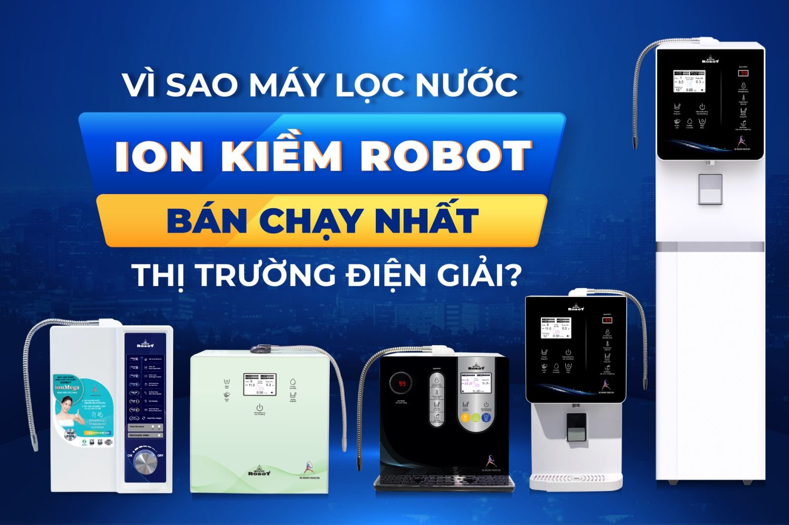 H&amp;atilde;y t&amp;igrave;m hiểu M&amp;aacute;y lọc nước điện giải ROBOT đạt nhiều điểm &amp;ldquo;nhất&amp;rdquo; thị trường hiện nay: Đa chức năng - Đủ kiểu d&amp;aacute;ng - Gi&amp;aacute; Tốt, phục vụ mọi nhu cầu sử dụng, kh&amp;ocirc;ng gian cuộc sống&amp;hellip;