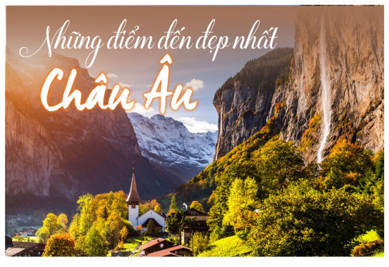 Những điểm đến đẹp nhất Châu Âu