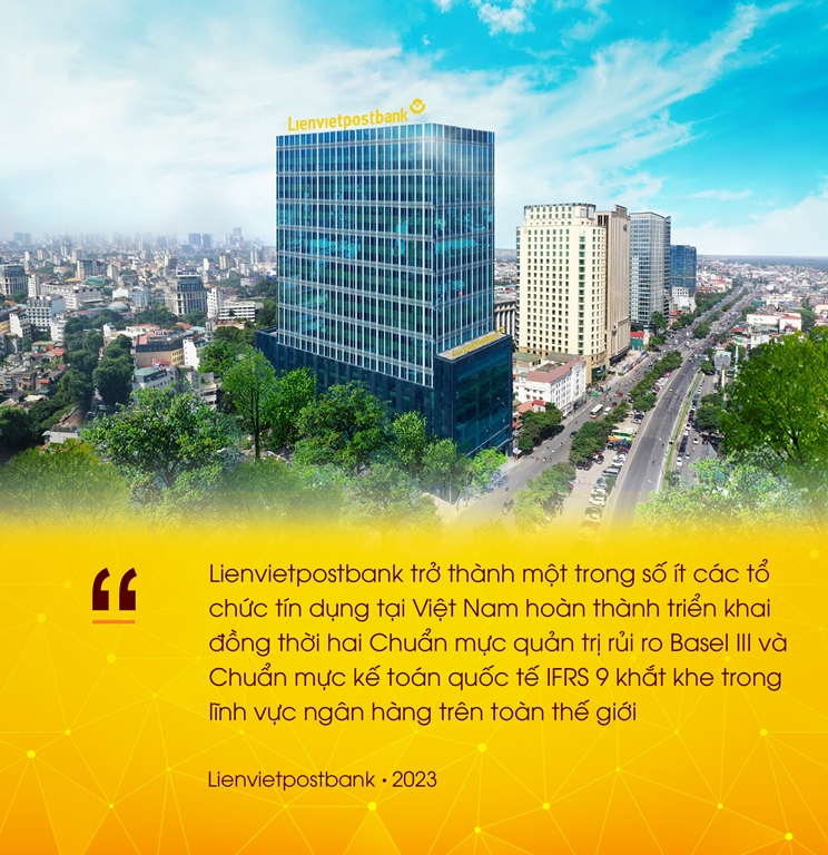 Lienvietpostbank đ&amp;atilde; c&amp;ocirc;ng bố ho&amp;agrave;n th&amp;agrave;nh triển khai Chuẩn mực quản trị rủi ro Basel III v&amp;agrave; Chuẩn mực kế to&amp;aacute;n quốc tế IFRS 9