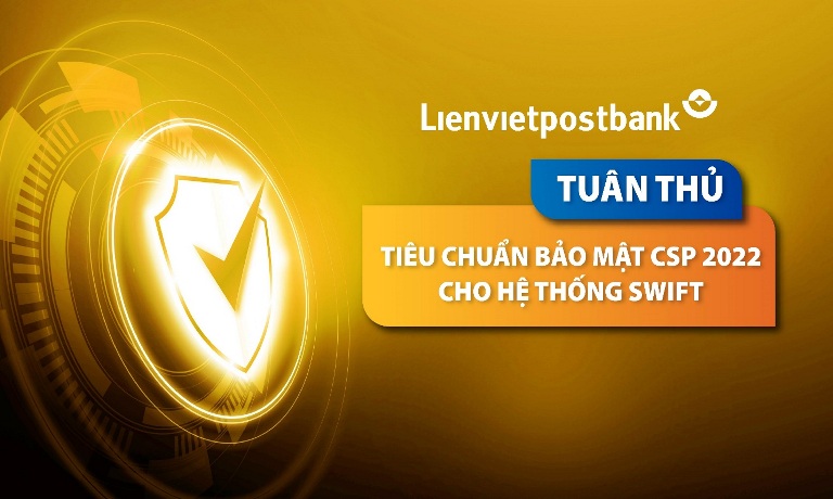 Ảnh minh họaLienvietpostbank đệ tr&amp;igrave;nh th&amp;agrave;nh c&amp;ocirc;ng B&amp;aacute;o c&amp;aacute;o tu&amp;acirc;n thủ SWIFT CSP 2022