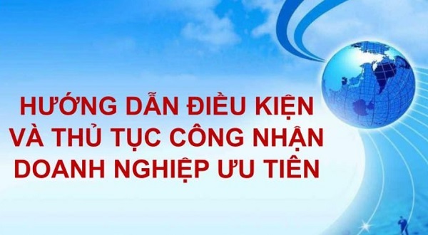 Doanh nghiệp cần biết: Kiến thức cơ bản về "Doanh nghiệp ưu tiên"