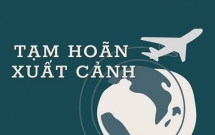 Doanh nghiệp cần biết: Những trường hợp tạm hoãn xuất cảnh và thời hạn áp dụng