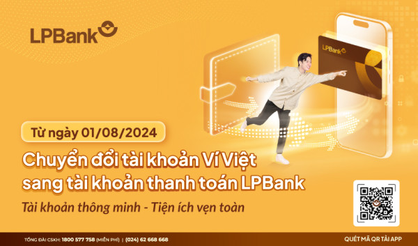 Ngân hàng Lộc Phát Việt Nam (LPBank) chuyển đổi tài khoản Ví Việt sang tài khoản thanh toán LPBank